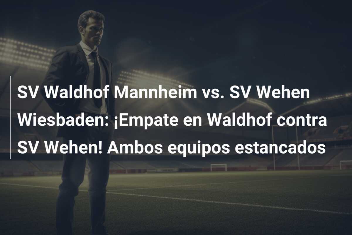 SV Waldhof Mannheim vs. SV Wehen Wiesbaden: ¡Empate en Waldhof contra SV Wehen! Ambos equipos estancados