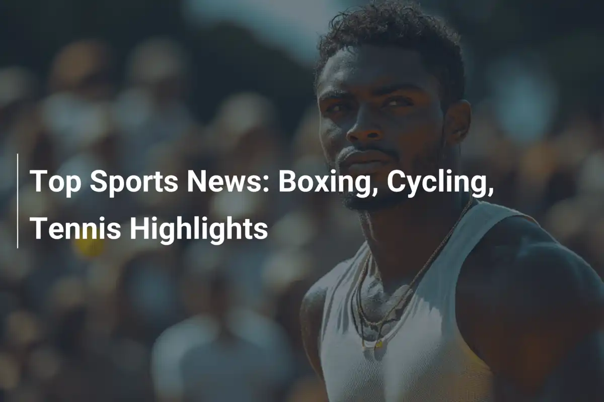 Sensations aus Boxen, Radsport, Tennis und Fußball!