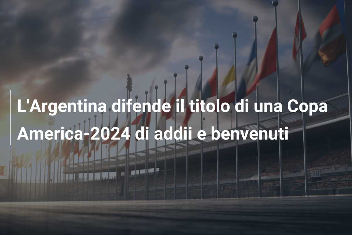 L’Argentina difende il titolo di una Copa America-2024 di addii e benvenuti