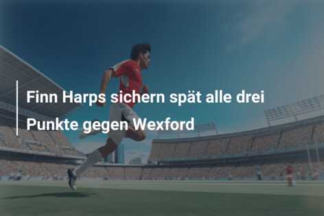 Finn Harps sichern spät alle drei Punkte gegen Wexford