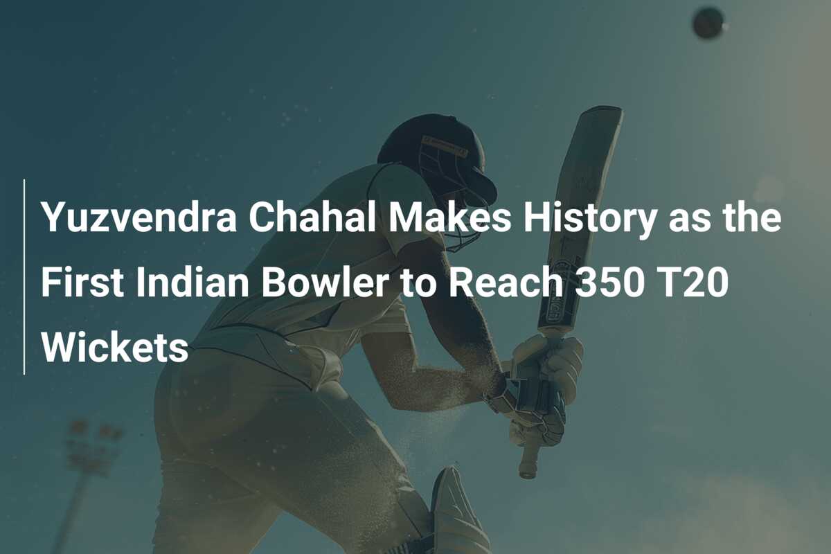 Yuzvendra Chahal Makes History As The First Indian Bowler To Reach 350 ...