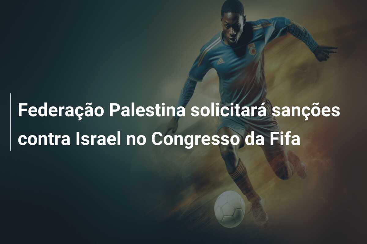 Federação Palestina solicitará sanções contra Israel no Congresso da Fifa