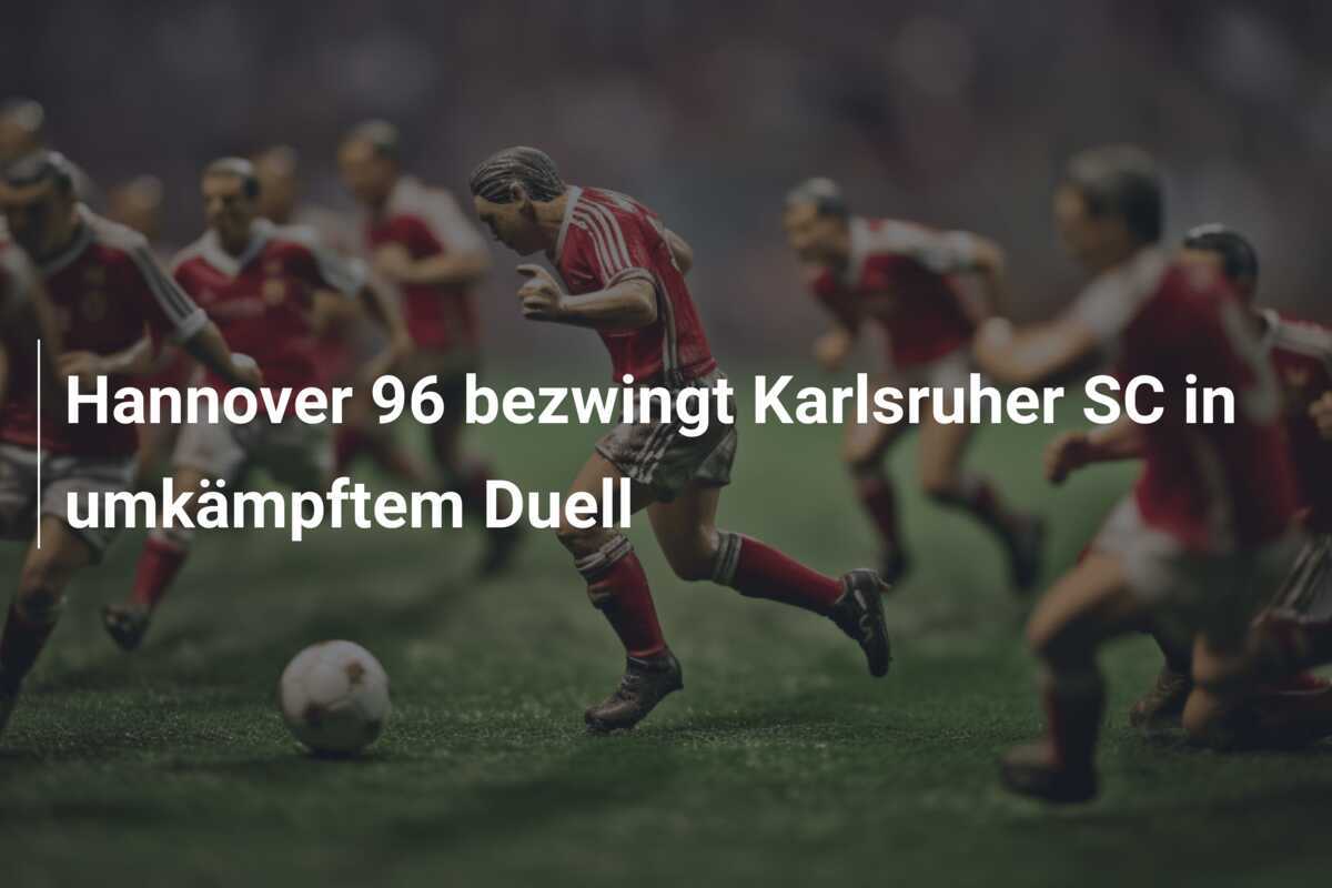 Hannover 96 bezwingt Karlsruher SC in umkämpftem Duell
