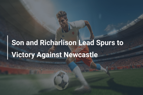 Tottenham vs Newcastle highlights - Richarlison scores twice, Son