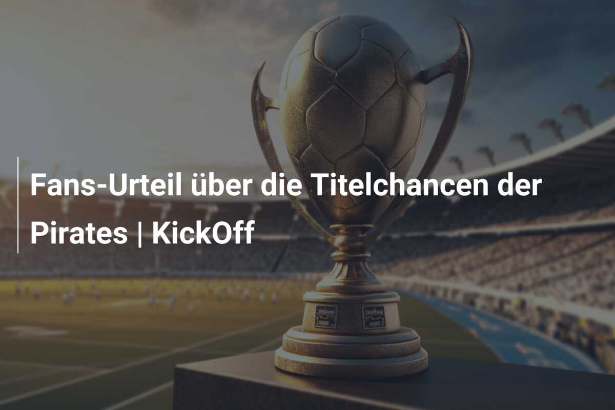 Fans-Urteil über die Titelchancen der Pirates | KickOff
