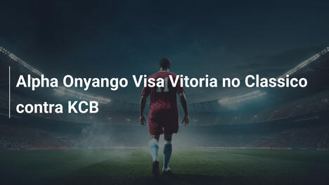 Alpha Onyango Visa Vitoria no Classico contra KCB