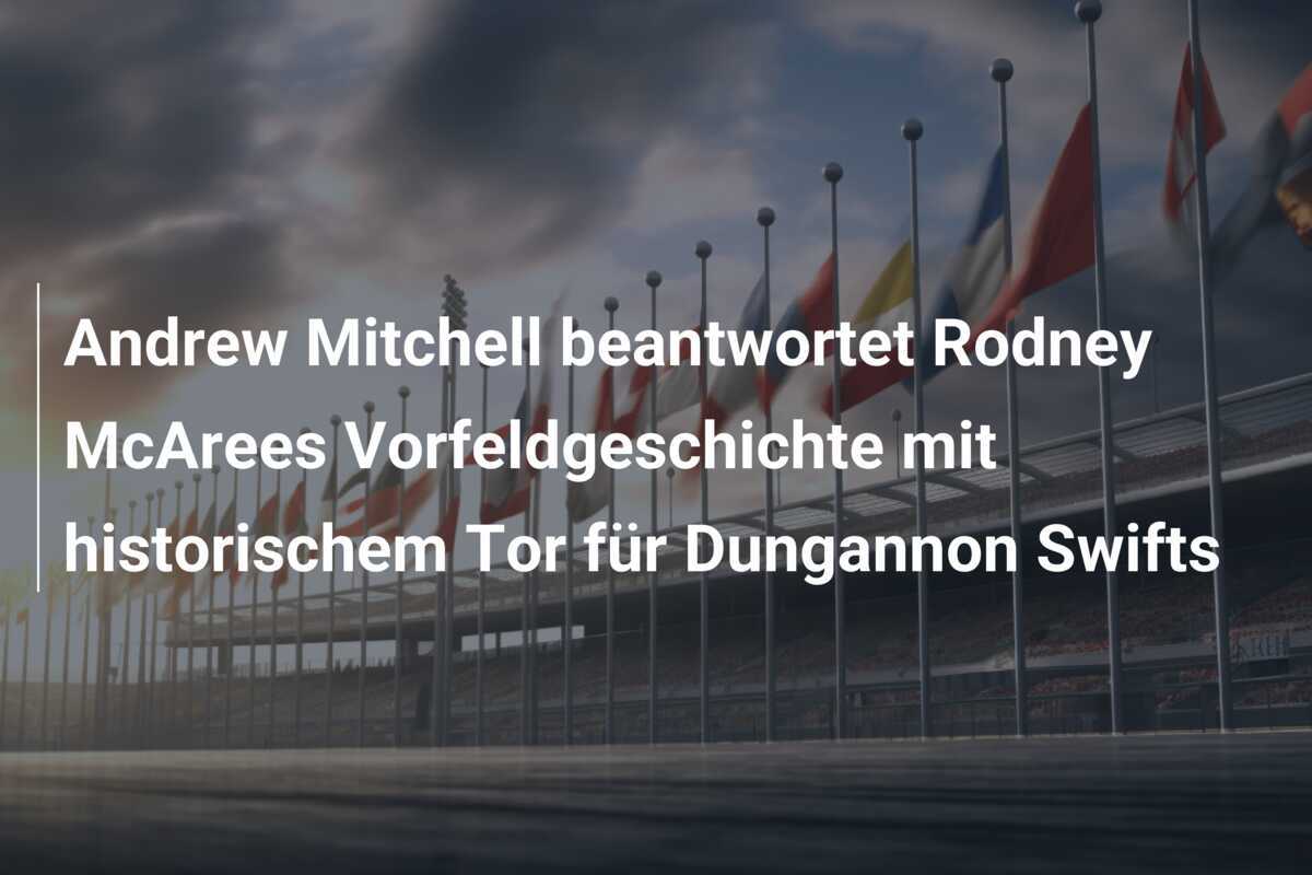 Andrew Mitchell beantwortet Rodney McArees Vorfeldgeschichte mit historischem Tor für Dungannon Swifts