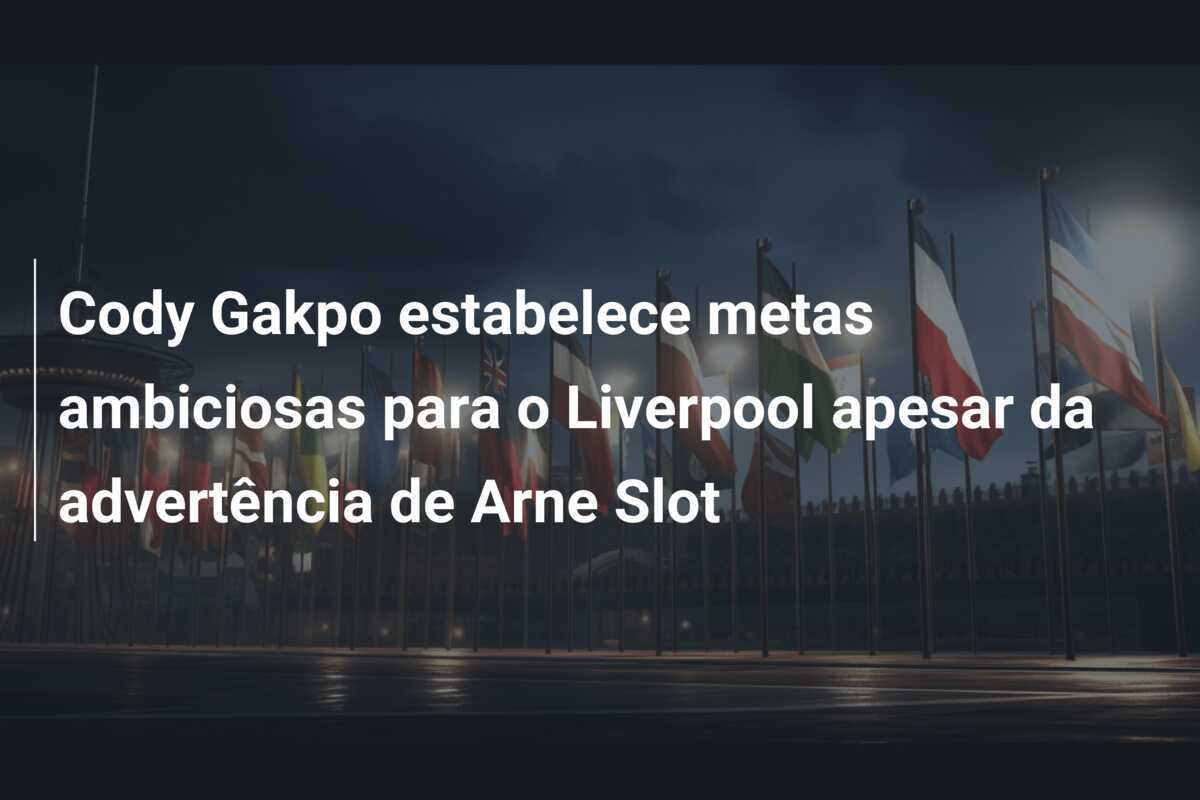 Cody Gakpo estabelece metas ambiciosas para o Liverpool apesar da advertência de Arne Slot