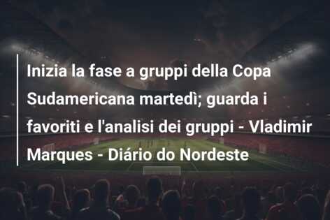 Inizia la fase a gruppi della Copa Sudamericana martedì; guarda i favoriti e l’analisi dei gruppi – Vladimir Marques – Diário do Nordeste