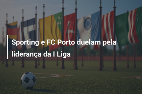 Futebol: Benfica, Sporting CP e FC Porto vencem e dominam Liga Portuguesa