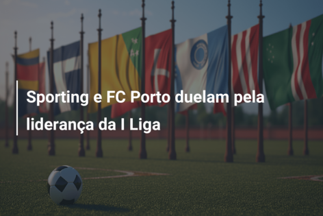 Futebol: Benfica, Sporting CP e FC Porto vencem e dominam Liga