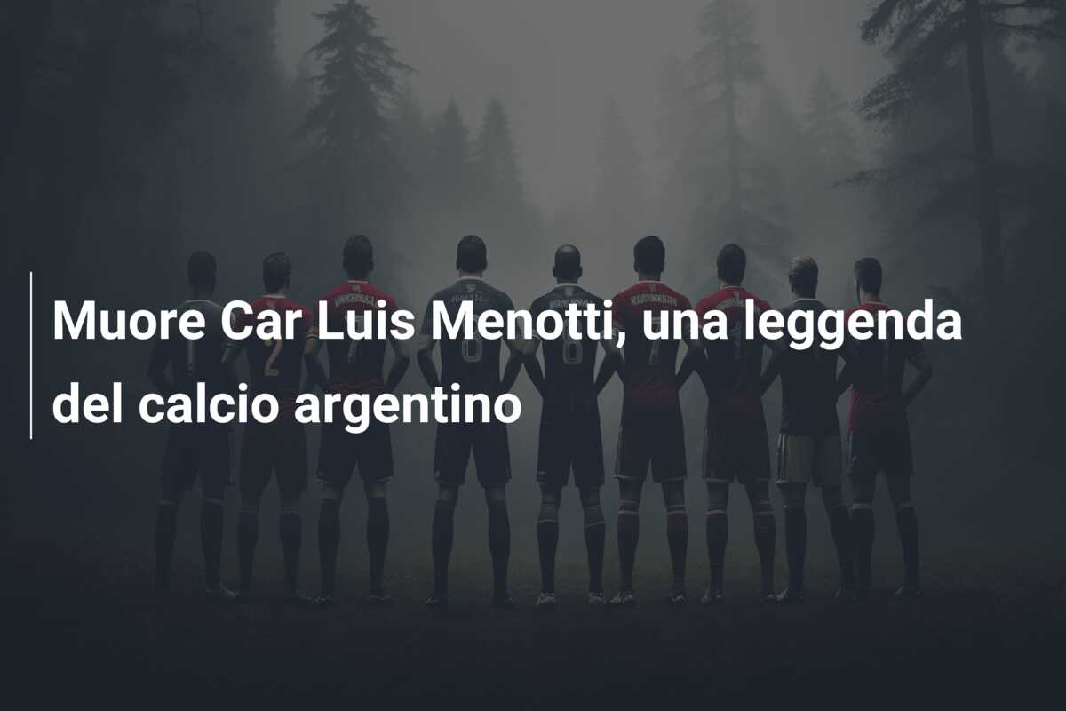 Muore Car Luis Menotti, una leggenda del calcio argentino
