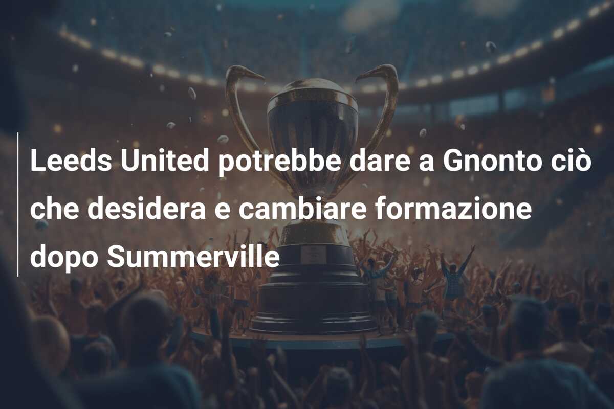 Leeds United potrebbe dare a Gnonto ciò che desidera e cambiare formazione dopo Summerville