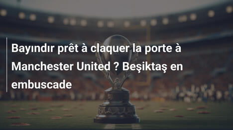 Bayındır prêt à claquer la porte à Manchester United ? Beşiktaş en embuscade