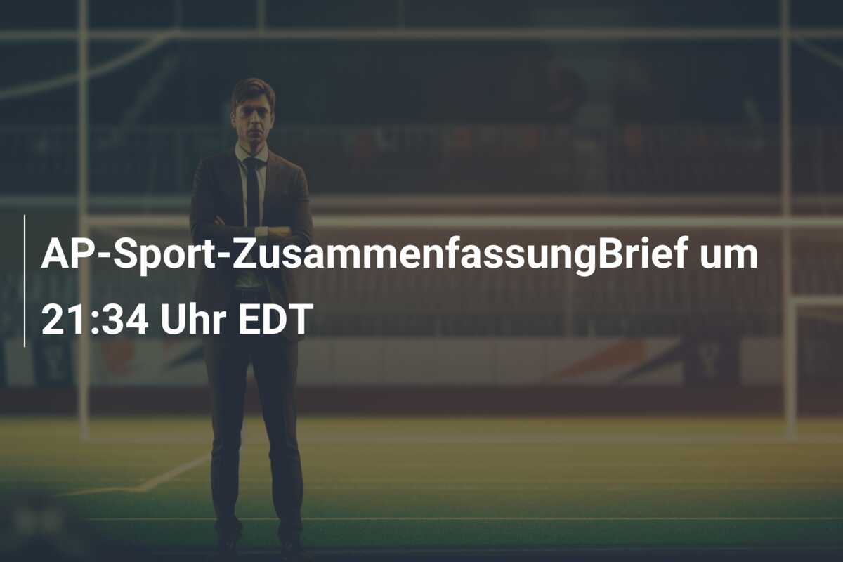 AP-Sport-ZusammenfassungBrief um 21:34 Uhr EDT