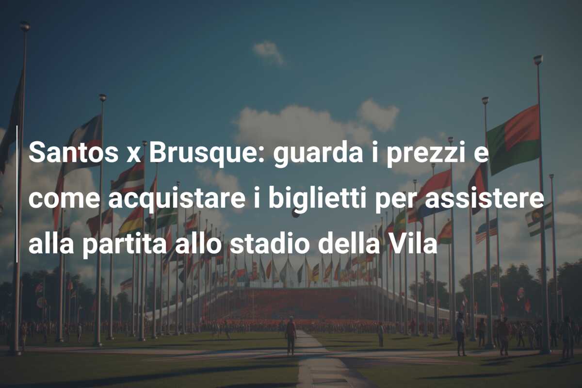 Santos x Brusque: guarda i prezzi e come acquistare i biglietti per assistere alla partita allo stadio della Vila