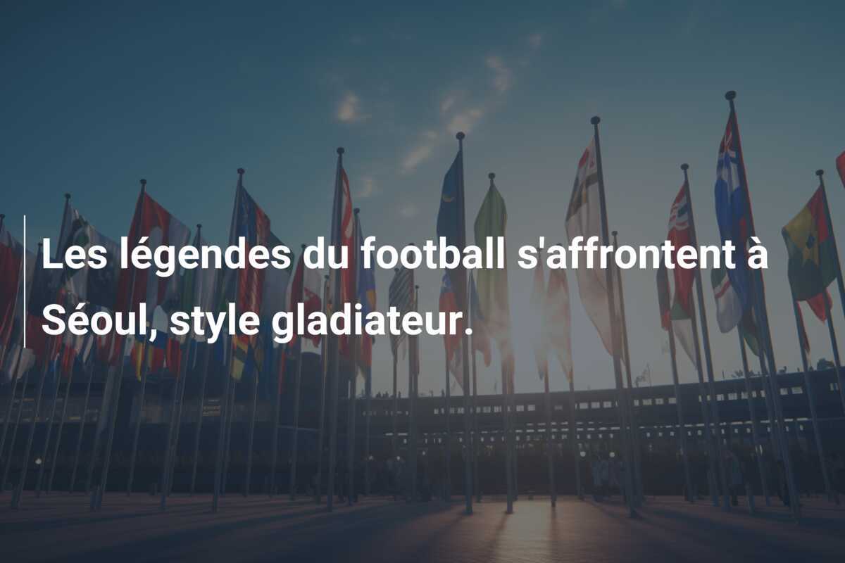 Les légendes du football s'affrontent à Séoul, style gladiateur.
