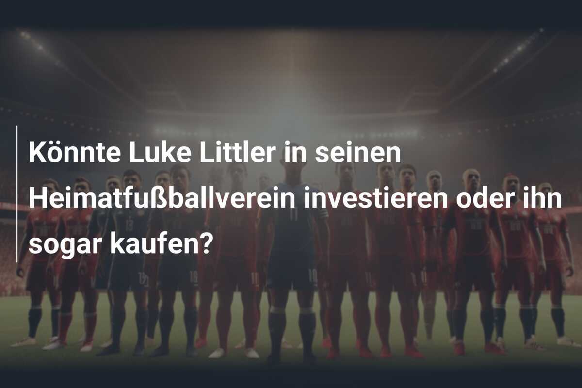 Könnte Luke Littler in seinen Heimatfußballverein investieren oder ihn sogar kaufen?