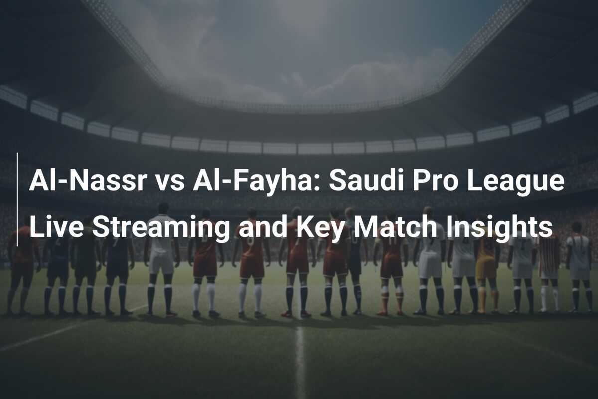 Al-Nassr x Al-Fayha: Transmissão ao Vivo e Principais Detalhes do Jogo ...