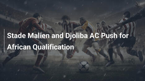 Stade Malien et Djoliba AC en quête de qualification africaine