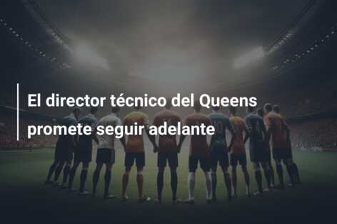 El director técnico del Queens promete seguir adelante