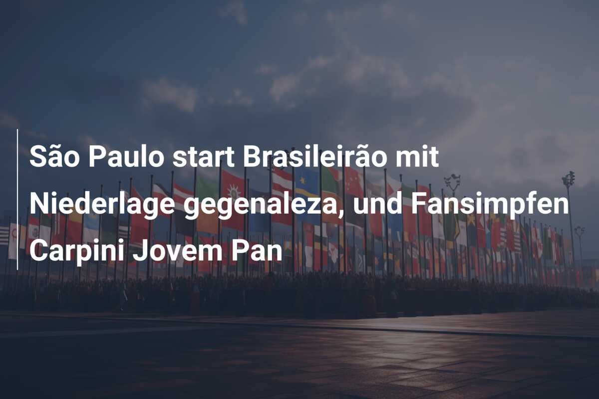 São Paulo start Brasileirão mit Niederlage gegenaleza, und Fansimpfen Carpini Jovem Pan