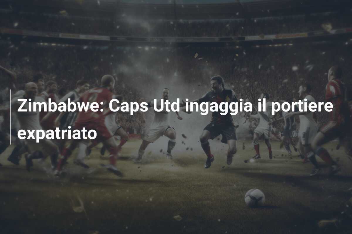 Zimbabwe: Caps Utd ingaggia il portiere expatriato