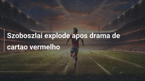 Szoboszlai explode apos drama de cartao vermelho