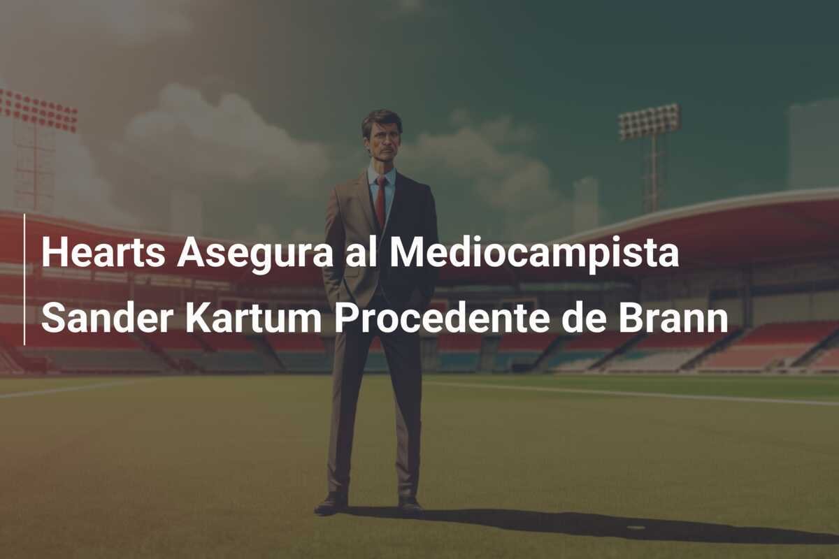 Hearts Asegura al Mediocampista Sander Kartum Procedente de Brann