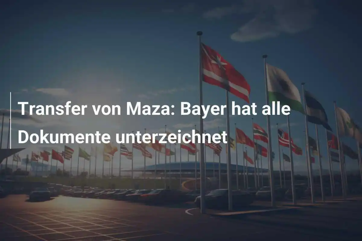 Transfer von Maza: Bayer hat alle Dokumente unterzeichnet