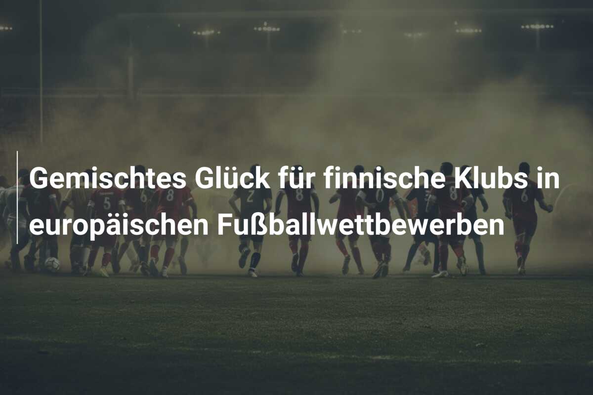 Gemischtes Glück für finnische Klubs in europäischen Fußballwettbewerben