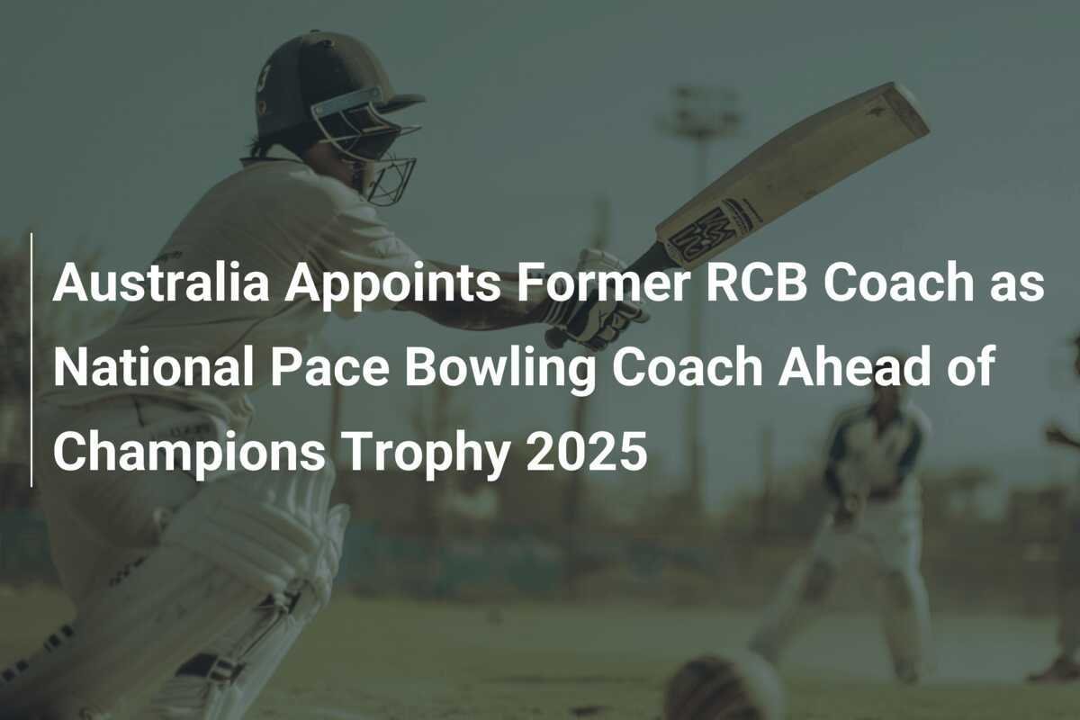 Australia Appoints Former RCB Coach as National Pace Bowling Coach ...
