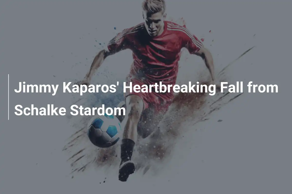 La Caduta Straordinaria di Jimmy Kaparos: dallo Schalke al Baratro