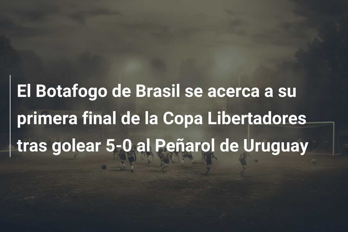 El Botafogo de Brasil se acerca a su primera final de la Copa Libertadores tras golear 5-0 al Peñarol de Uruguay