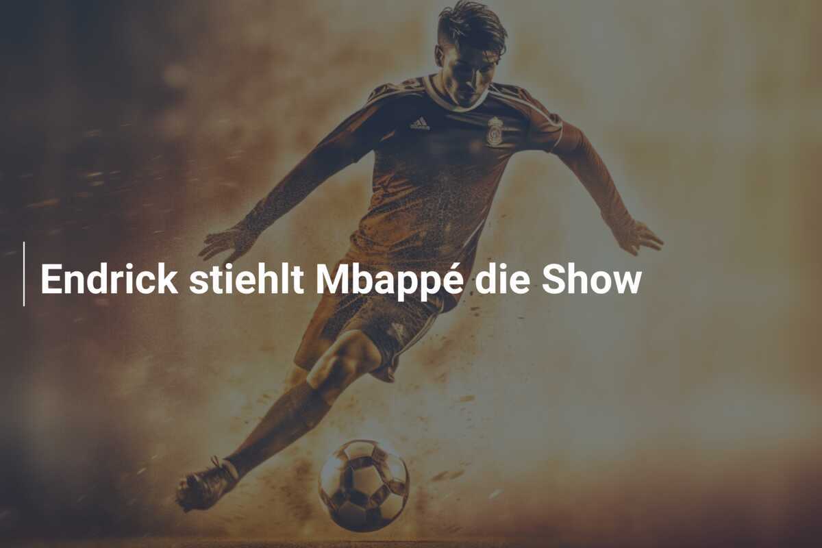 Endrick stiehlt Mbappé die Show