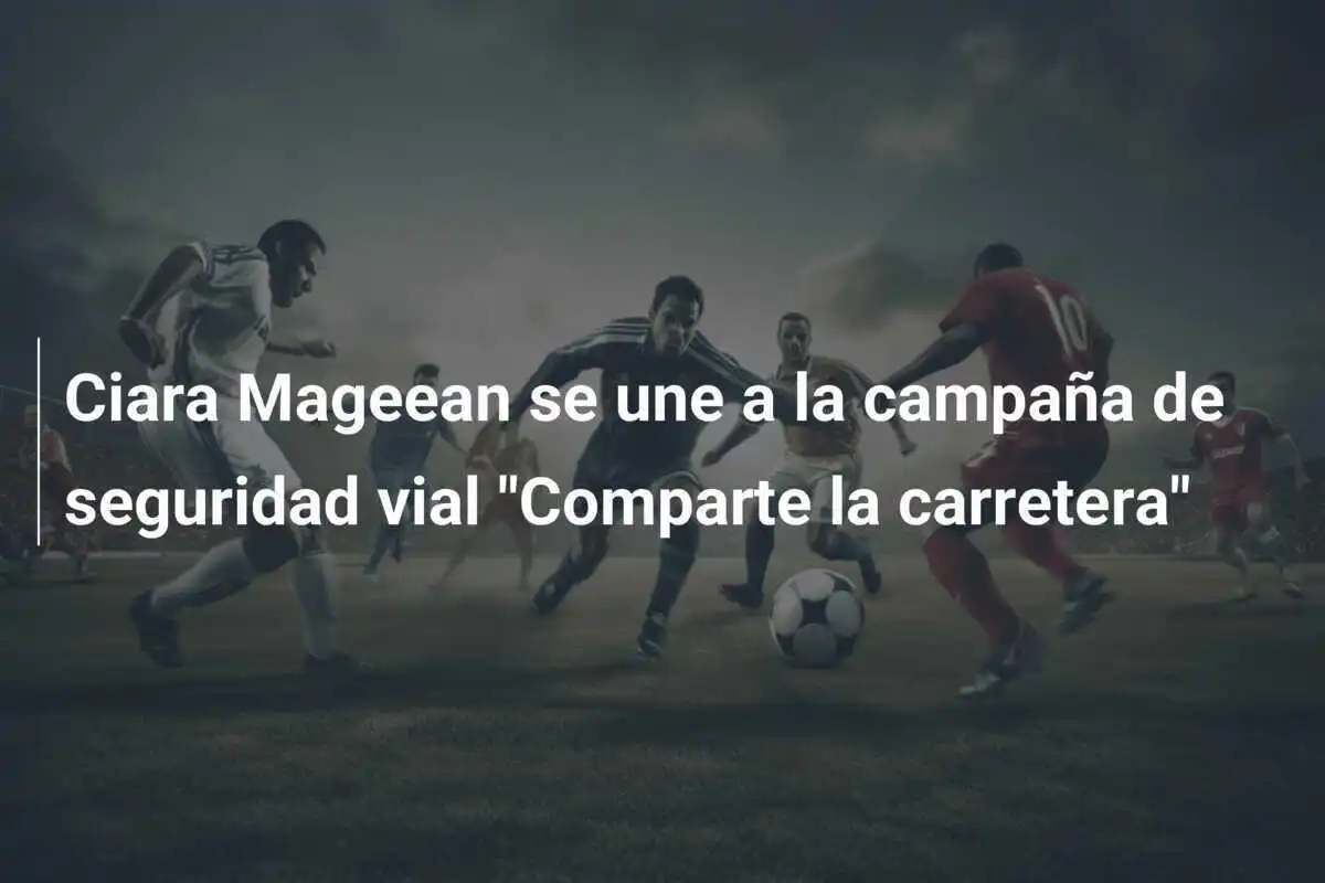 Ciara Mageean se une a la campaña de seguridad vial "Comparte la carretera"