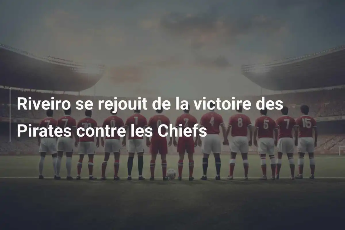 Riveiro se rejouit de la victoire des Pirates contre les Chiefs