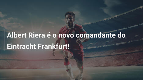 Albert Riera é o novo comandante do Eintracht Frankfurt!