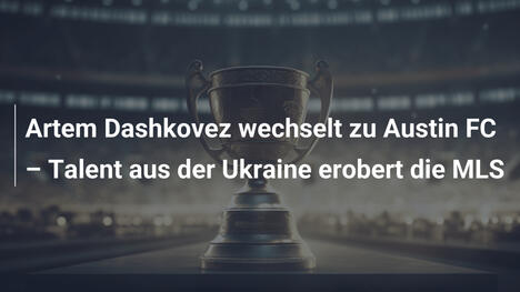 Artem Dashkovez wechselt zu Austin FC – Talent aus der Ukraine erobert die MLS