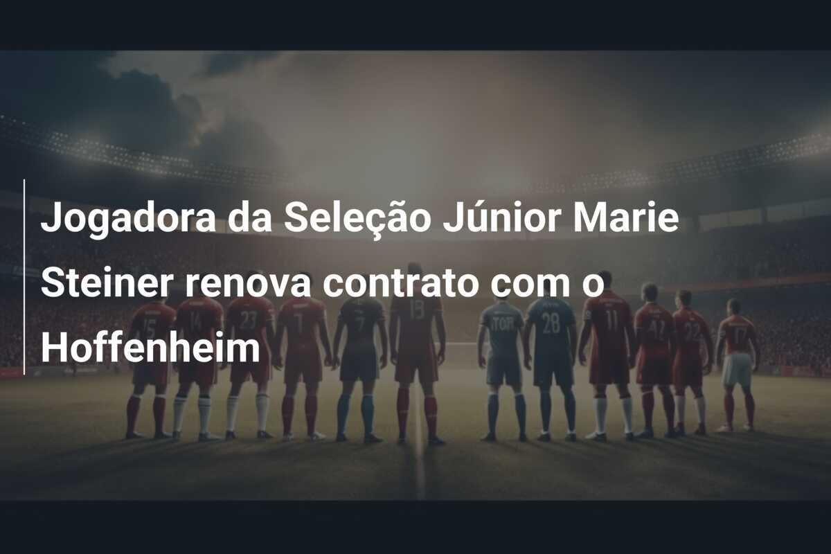 Jogadora da Seleção Júnior Marie Steiner renova contrato com o Hoffenheim