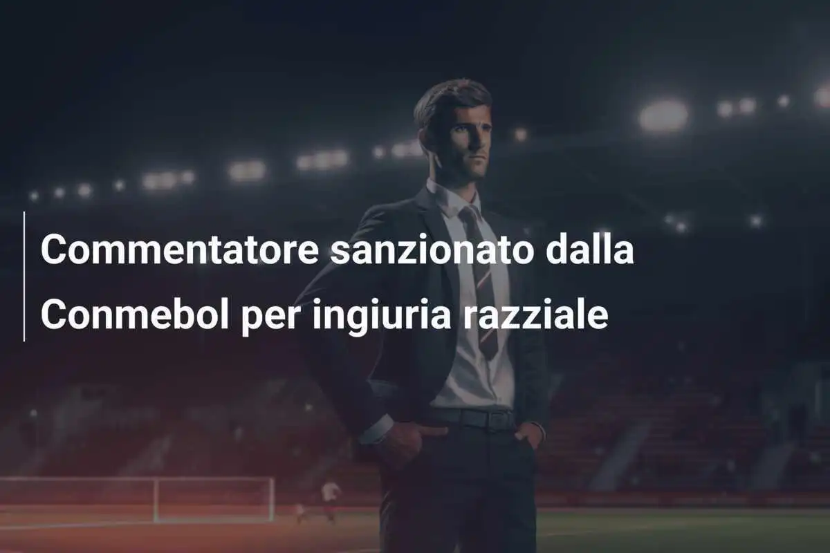 Commentatore sanzionato dalla Conmebol per ingiuria razziale