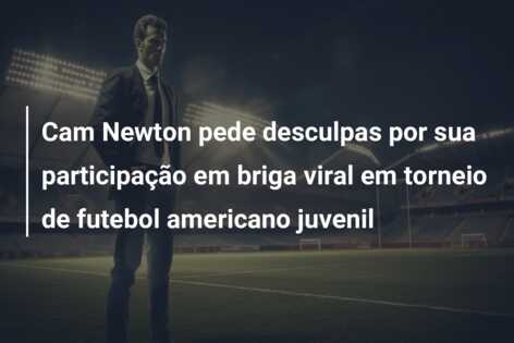 Cam Newton pede desculpas por sua participação em briga viral em torneio de futebol americano juvenil