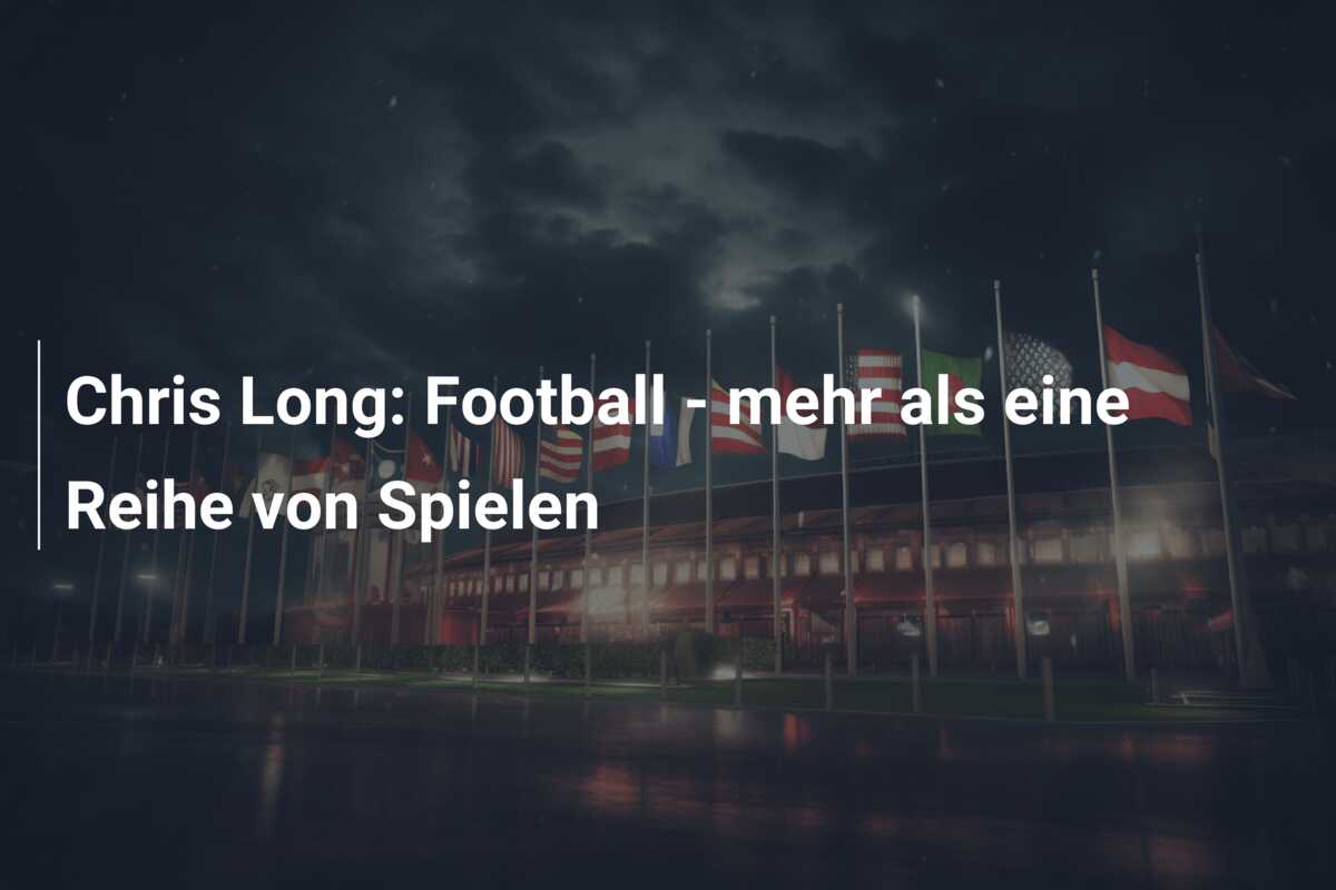 Chris Long: Football – mehr als eine Reihe von Spielen