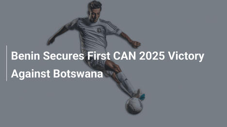 Benin feiert ersten CAN-2025-Sieg gegen Botswana