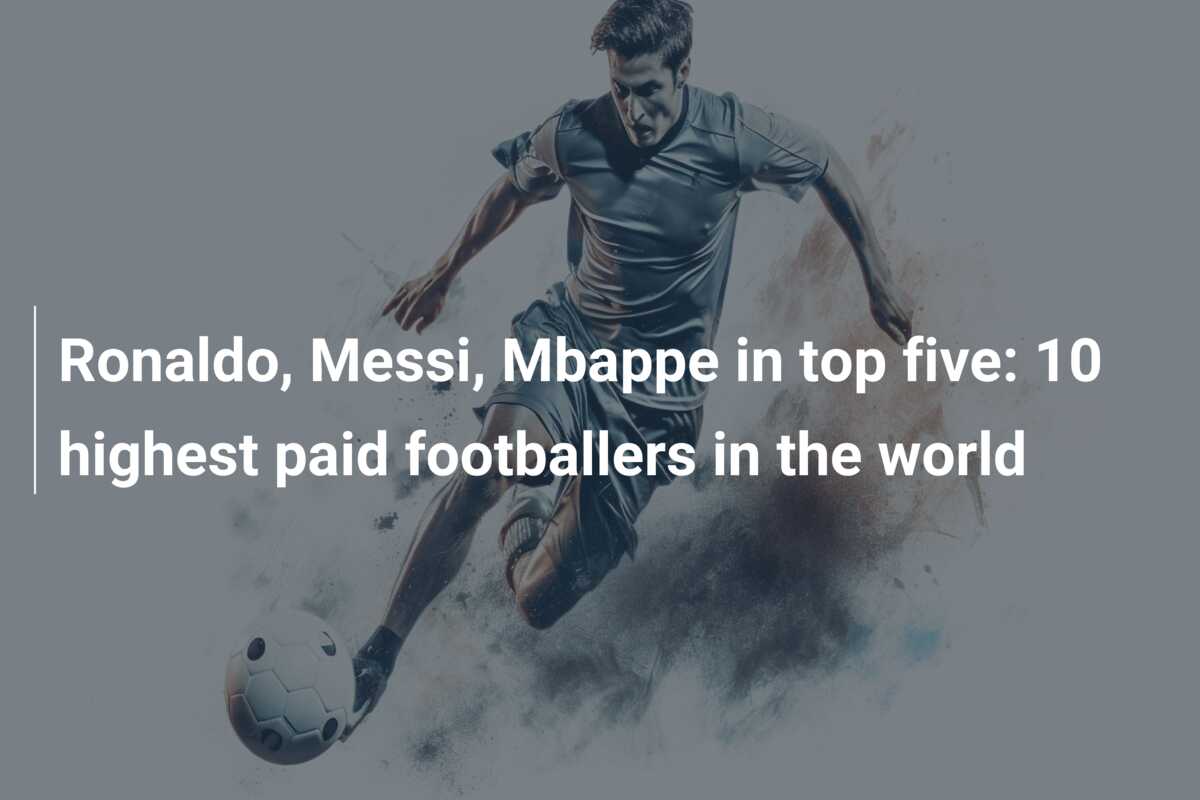 Ronaldo, Messi, Mbappe in top five: 10 highest paid footballers in the world