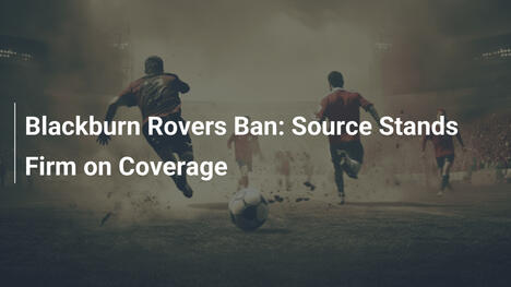 Blackburn Rovers Bị Cấm: Nguồn Tin Giữ Vững Phủ Sóng