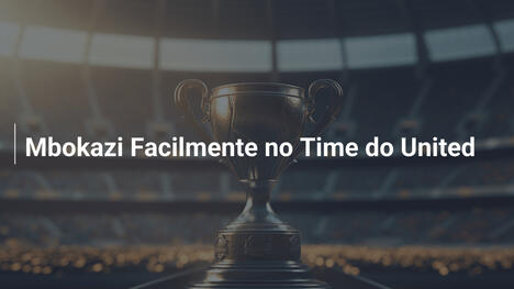Mbokazi Facilmente no Time do United