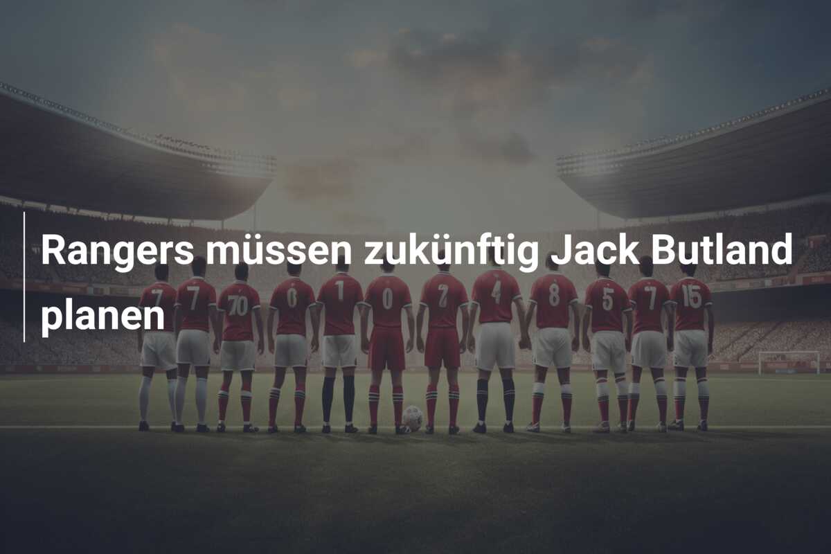 Rangers müssen zukünftig Jack Butland planen