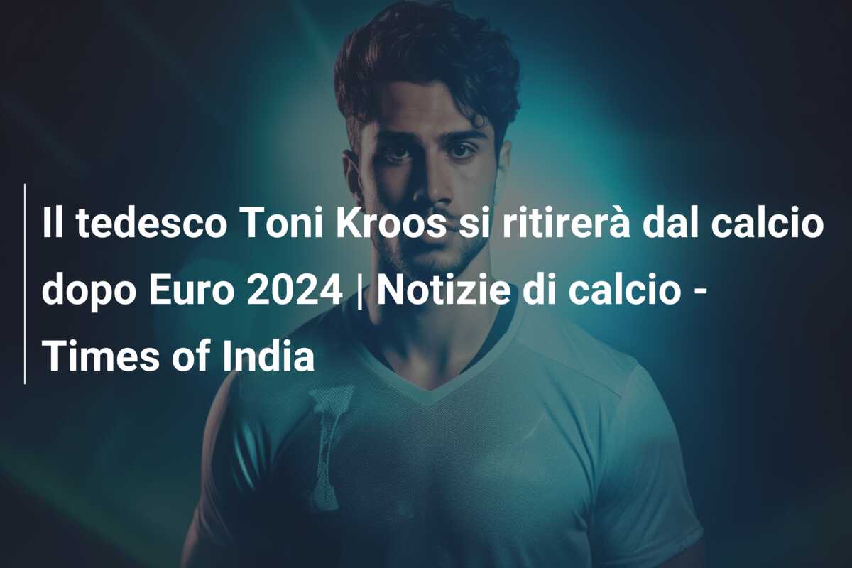 Il tedesco Toni Kroos si ritirerà dal calcio dopo Euro 2024 | Notizie di calcio – Times of India