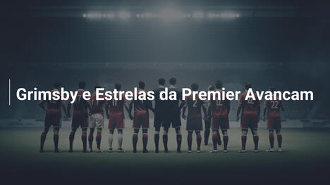 Grimsby e Estrelas da Premier Avancam